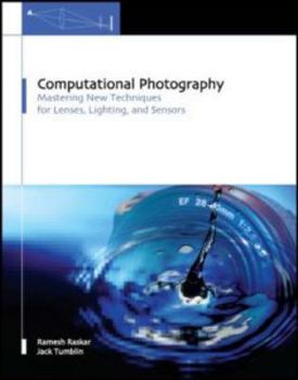 Hardcover Computational Photography: Mastering New Techniques for Lenses, Lighting, and Sensors Book
