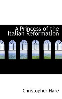 A Princess of the Italian Reformation