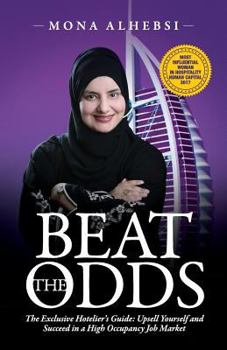 Paperback Beat the Odds: The Exclusive Hotelier's Guide: Upsell Yourself and Succeed in a High Occupancy Job Market Book