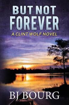 But Not Forever - Book #4 of the Clint Wolf