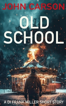 OLD SCHOOL: A DI Frank Miller Scottish Crime short story (DI Frank Miller Series)