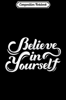 Composition Notebook: Believe In Yourself Unique and cute Design Premium  Journal/Notebook Blank Lined Ruled 6x9 100 Pages