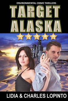 Paperback Environmental Crime Thrillers: Target Alaska: Sean & Julie, Epa/FBI Battle Nuclear Terrorists in Alaska. Book