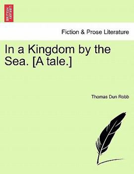 Paperback In a Kingdom by the Sea. [A Tale.] Book