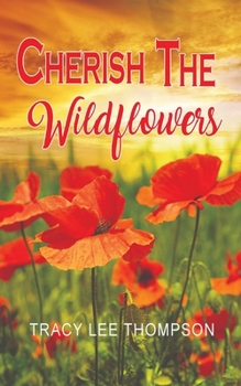 Cherish The Wildflowers - Book #2 of the Pick The Wildflowers Series