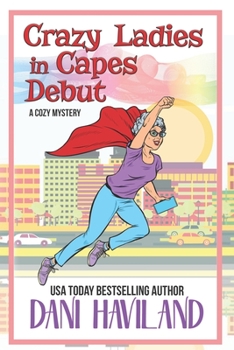 Paperback Crazy Ladies in Capes Debut: A Cozy Mystery Book