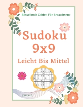 Paperback Sudoku 9x9 Leicht Bis Mittel: Rätselbuch Logical - Denkspiel Rätsel [German] Book