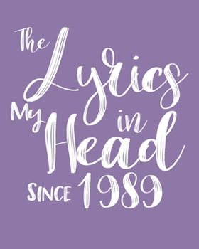 Paperback The Lyrics In My Head Since 1989 Notebook Birthday Gift: Blank Sheet Music Notebook / Journal Gift, 120 Pages, 5x8, Soft Cover, Matte Finish Book