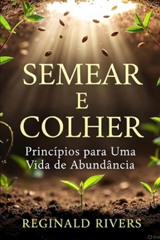Paperback Semear e colher: Princípios para Uma Vida de Abundância. [Portuguese] Book