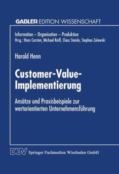 Paperback Customer-Value-Implementierung: Ansätze Und Praxisbeispiele Zur Wertorientierten Unternehmensführung [German] Book