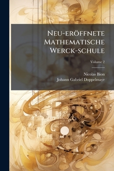 Paperback Neu-eröffnete Mathematische Werck-schule: Weitere Eröffnung ...; Volume 2 Book