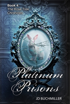 Paperback Platinum Prisons: Book 4 of The Rose Tree Chronicles Book