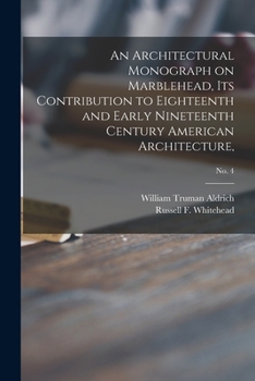 Paperback An Architectural Monograph on Marblehead, its Contribution to Eighteenth and Early Nineteenth Century American Architecture; No. 4 Book