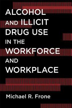 Hardcover Alcohol and Illicit Drug Use in the Workforce and Workplace Book