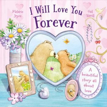 Board book I Will Love You Forever: A Beautiful Story All about Love Book
