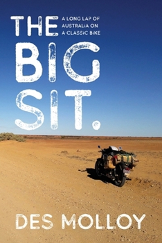 Paperback The Big Sit: A Long Lap of Australia on a Classic Bike Book