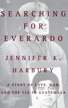Hardcover Searching for Everado: A Story of Love, War, and the CIA in Guatemala Book
