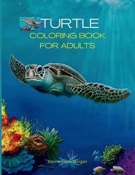 Turtle Coloring Book for Adults: Stress Relieving Turtle Designs for Adults 46 Premium Coloring Pages with Amazing Designs An Adults Turtle Coloring ... Meditation and Happiness Coloring Pages