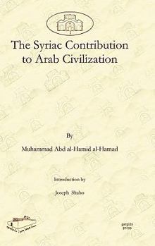 Hardcover The Syriac Contribution to Arab Civilization Book