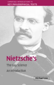 Nietzsche's the Gay Science: An Introduction - Book  of the Cambridge Introductions to Key Philosophical Texts