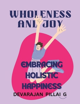 Paperback Wholeness and Joy: Embracing Holistic Happiness Book