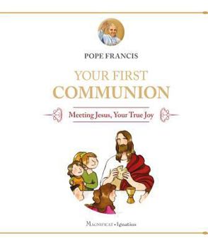 Hardcover Your First Communion: Meeting Jesus, Your True Joy Book