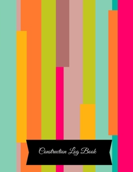 Paperback Construction Log Book: Construction Superintendent Daily Log Book