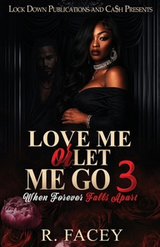Paperback Love Me Or Let Me Go 3: When Forever Falls Apart Book