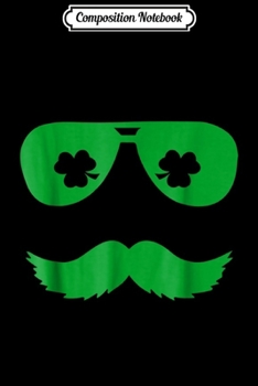 Composition Notebook: Irish I had a Mustache - Clover Irish Pride  Journal/Notebook Blank Lined Ruled 6x9 100 Pages