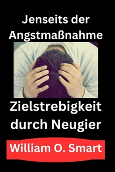 Paperback Jenseits der Angst maßnahme: Zielstrebigkeit durch Neugier [German] Book