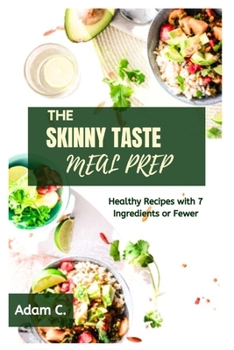 Paperback The Skinny Taste Meal Prep: Healthy Recipes with 7 Ingredients or Fewer [Large Print] Book