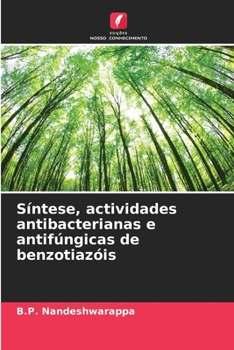 Paperback Síntese, actividades antibacterianas e antifúngicas de benzotiazóis [Portuguese] Book
