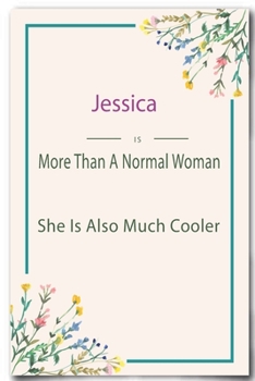 Paperback Jessica is More Than A Normal Woman: Lined Notebook / Journal Gift, 110 Pages, 6x9, Soft Cover, Matte Finish Book