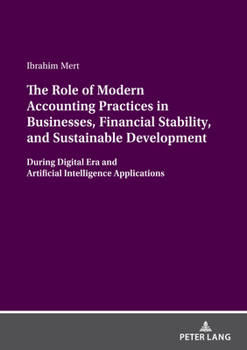 Paperback The Role of Modern Accounting Practices in Businesses, Financial Stability, and Sustainable Development: During Digital Era and Artificial Intelligenc Book