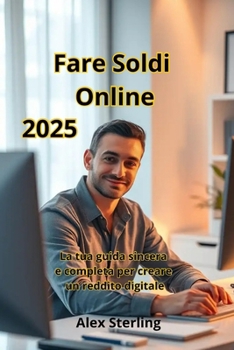 Paperback Fare Soldi Online: La tua guida sincera e completa per creare un reddito digitale (Italian Edition) [Italian] Book