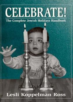 Paperback Celebrate!: The Complete Jewish Holidays Handbook Book