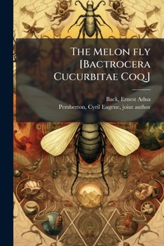 Paperback The Melon fly [Bactrocera Cucurbitae Coq.] Book