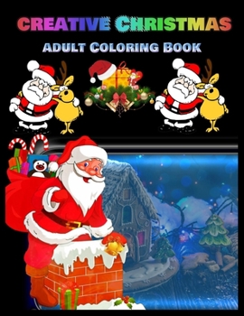 Paperback Creative Christmas Adult Coloring Book: Stress Relieving Coloring Pages, Coloring Book for Relaxation: Christmas A Festive Coloring Book for Adults Book
