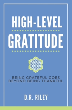 Paperback High-Level Gratitude: Being Grateful Goes Beyond Being Thankful Book