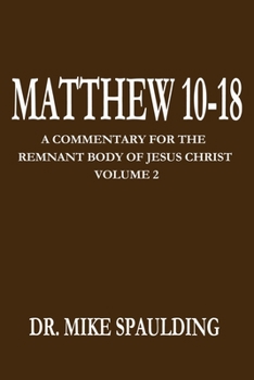 Paperback Matthew 10-18: A Commentary for the Remnant Body of Jesus Christ Volume 2 Book