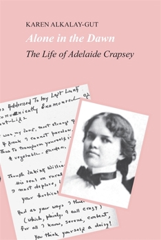 Paperback Alone in the Dawn: The Life of Adelaide Crapsey Book
