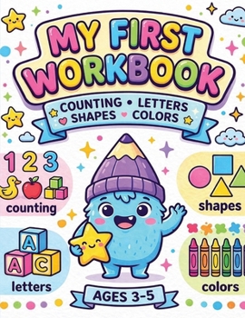 My First Learning Workbook: Counting, Letters, Shapes, and Colors