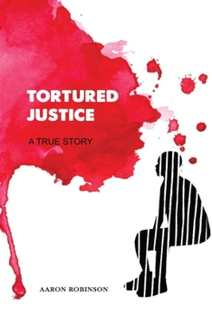 Paperback Tortured Justice: A True Story Book