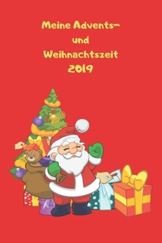 Meine Advents- und Weihnachtszeit 2019: Notizbuch - Weihnachtsmann - Rot - Notebook - Journal - Tagebuch - Liniert - Insgesamt 135 Seiten - Maße ca. DIN A5 (German Edition)