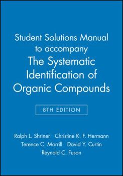 Paperback Student Solutions Manual to Accompany the Systematic Identification of Organic Compounds, 8e Book