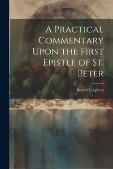 Paperback A Practical Commentary Upon the First Epistle of St. Peter Book