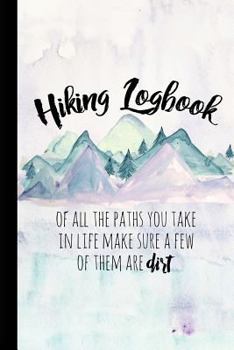 Hiking Logbook: Hiking Journal With Prompts To Write In, Trail Log Book, Hiker's Journal, Hiking Journal, Hiking Log Book, Hiking Gifts, 6" x 9" Travel Size