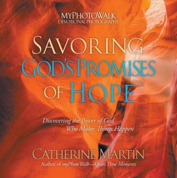 Hardcover Savoring God's Promises Of Hope: Discovering The Power Of God Who Makes Things Happen Book