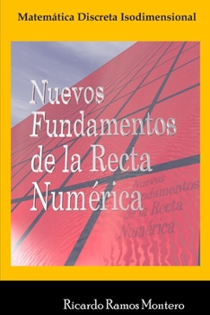Paperback Nuevos Fundamentos de la Recta Numérica: Matemática Discreta Isodimensional [Spanish] Book