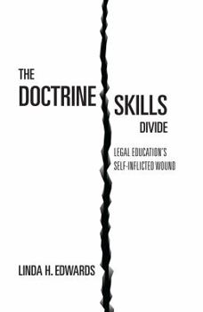 Paperback The Doctrine-Skills Divide: Legal Education's Self-Inflicted Wound Book